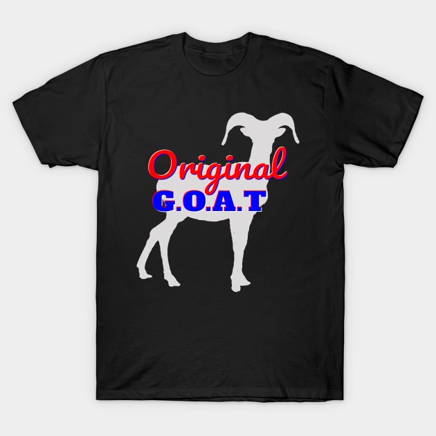 Original Goat, GOAT, G.O.A.T. Greatest Of All Time T-Shirt by Style Conscious